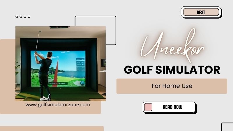 Best Uneekor Golf Simulator For Home Use