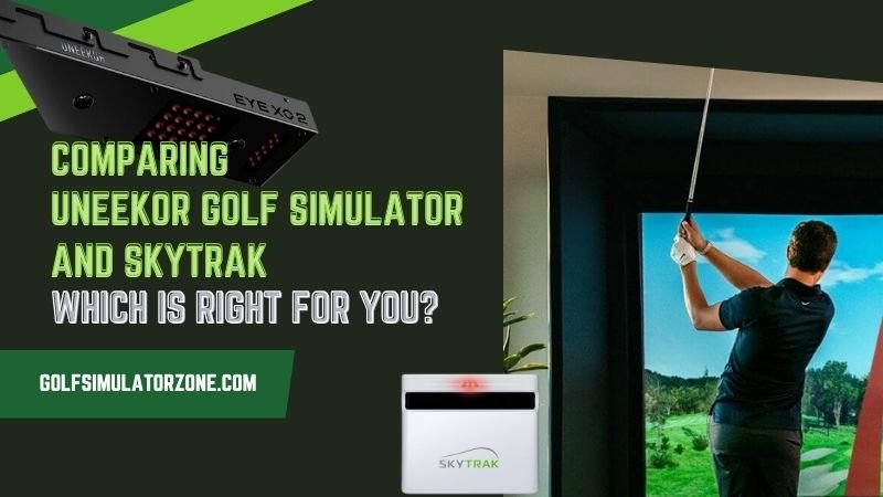 Comparing Uneekor Golf Simulator and SkyTrak