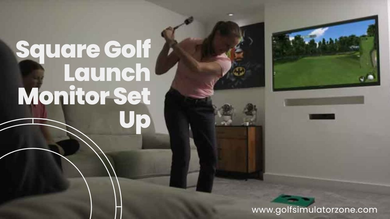Square Golf Launch Monitor Set Up